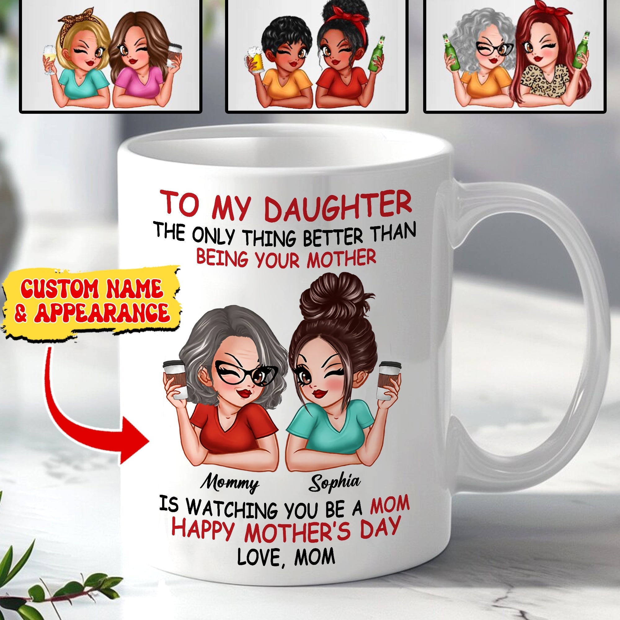 Personalized White Mug, To My Daughter, Custom Appearances And Names Mother's Day Mug