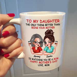 Personalized White Mug, To My Daughter, Custom Appearances And Names Mother's Day Mug