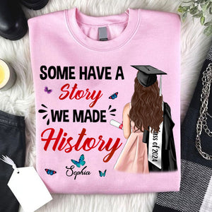 Some Have A Story, Custom Appearance And Texts, Graduation Gift - Personalized T-Shirt