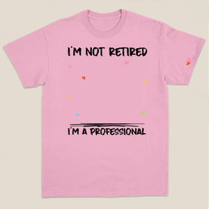 Woman Shirt, Custom Name and Appearance Mother's Day T-Shirt, I'm Not Retired I'm a Professional Grandma, Gift for Grandma