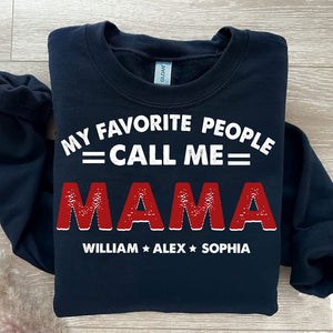 My Favorite People Call Me - Custom Title And Name - Personalized Sweatshirt - Family Gift