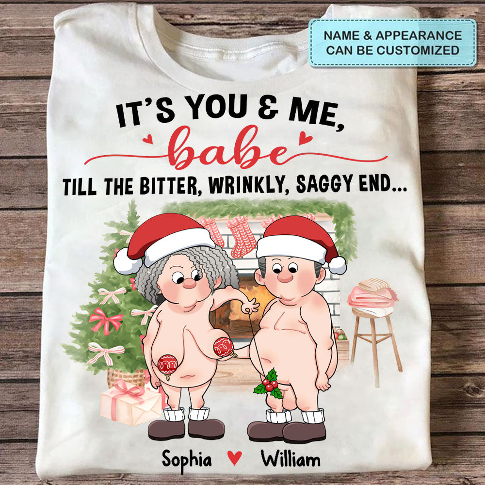 It's You And Me Babe Till The Bitter, Wrinkly Saggy End, Custom Appearance And Names - Personalized T-Shirt - Gift For Family, Couple Gift