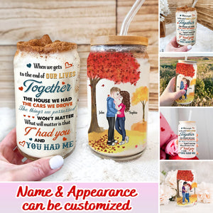 When We Get To The End Of Our Lives Together - Custom Appearances And Names - Personalized Glass Bottle, Frosted Bottle, Gift For Couple