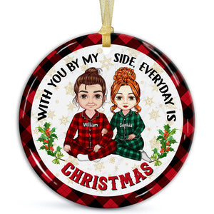 With You By My Side Everyday Is Christmas , Custom Appearances And Names- Personalized Ceramic Ornament - Gift For Christmas, Gift For Family