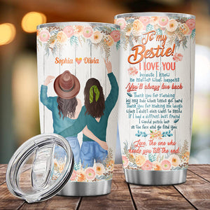 The One Who Needs You Till The End, Personalized Besties Tumbler, Gift For Best Friend