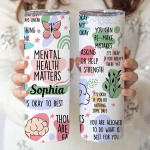 Mental Health Matters - Custom Name - Personalized Skinny Tumbler, Birthday Gift, Gift For Nurse