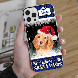 I Believe In Santa Paws - Custom Photo And Name - Personalized Phone Case, Gift For Pet Lover, Christmas Gift