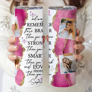 Always Remember You Are Braver Than You Believe - Personalized Skinny Tumbler, Birthday Gift, Gift For Yourself