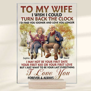 To My Wife I Wish I Could Turn Back The Clock, I Love You Forever And Always Couple Sitting - Custom Name - Personalized Acrylic Plaque - Gift For Couple, Family