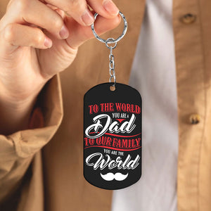 Best Dad Ever - To The World You Are A Dad - To Our Family You Are The World - Personalized Name Metal Keychain, Gift For Dad