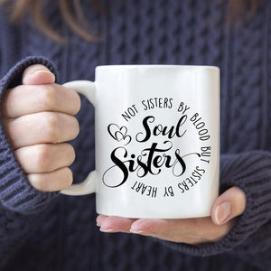 Personalized Soul Sisters Mug, Not Sisters By Blood But Sisters By Heart, Gift For Best Friends