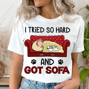 Personalized T-Shirt - I Tried So Hard And Got Sofa - Custom Appearance, Dogs And Name