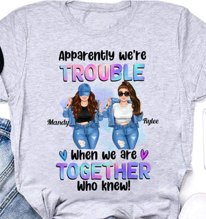 Apparently We Are Trouble When We Are Together Personalized Light T-Shirt, Gift For Besties