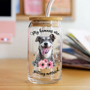 My Humans Are Getting Married  - Custom Pet Face Glass Bottle, Frosted Bottle - Gift For Couple, Engagement Gift