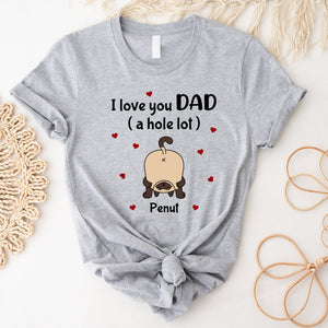 I Love You Dad A Hole Lot - Custom Cat And Name - Personalized T-Shirt - Gift For Cat Lover