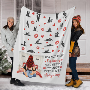 It's Not That I'm Horny All The Time, It's Just That Your're Always Sexy - Custom Appearances And Names - Personalized Fleece Blanket, Gift For Family, Couple Gift