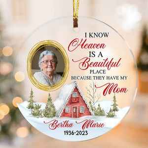 I Know Heaven Is A Beautiful Place - Custom Photo And Name, Personalized Acrylic Ornament - Gift For Christmas, Family Gift, Memorial Gift