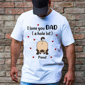 I Love You Dad A Hole Lot - Custom Cat And Name - Personalized T-Shirt - Gift For Cat Lover